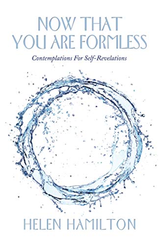 Now That You Are Formless: Contemplations For Self-Revelations von Balboa Press UK