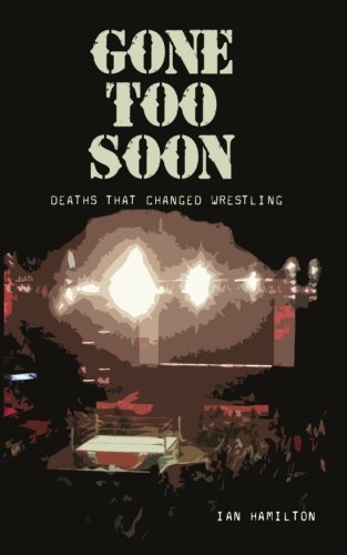 Gone Too Soon: Deaths That Changed Wrestling von CreateSpace Independent Publishing Platform