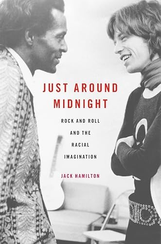 Just Around Midnight: Rock and Roll and the Racial Imagination von Harvard University Press