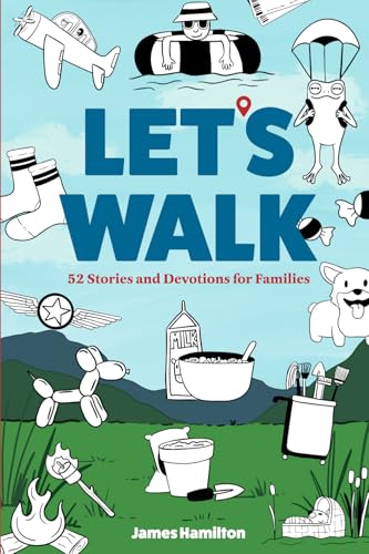 Let's Walk: 52 Stories and Devotions for Families von Thrive Media