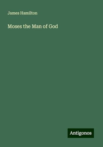 Moses the Man of God Moses the Man of God von Antigonos Verlag