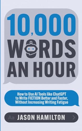 10,000 Words an Hour (Story Hacker Secrets, Band 1) von Jason Hamilton