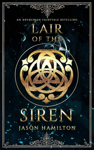 Lair of the Siren: An Arthurian Fairytale Retelling (The Faerie Queen, Band 2) von Independently published