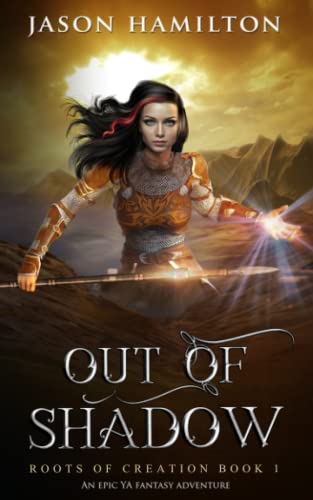 Out of Shadow: An Epic YA Fantasy Adventure (Roots of Creation, Band 1)