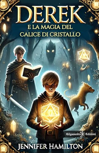Derek e la magia del calice di cristallo (Collana AN - Libri per bambini e ragazzi, Band 2) von Gilgamesh Edizioni