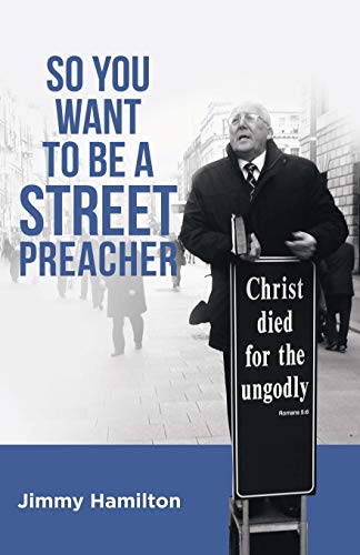 So You Want to Be a Street Preacher von WestBow Press