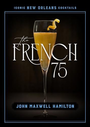 The French 75 (Iconic New Orleans Cocktails)