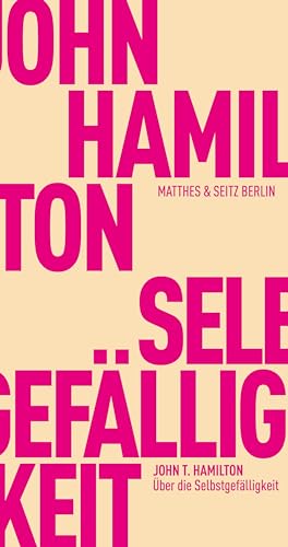 Über die Selbstgefälligkeit (Fröhliche Wissenschaft) von Matthes & Seitz Verlag