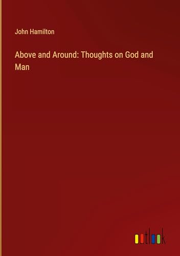 Above and Around: Thoughts on God and Man von Outlook Verlag