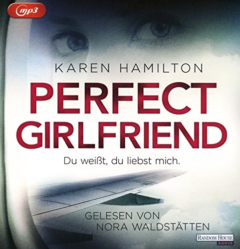 Perfect Girlfriend - Du weißt, du liebst mich.: Lesung. Gekürzte Ausgabe