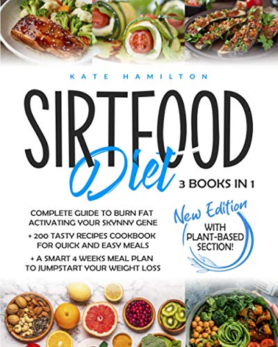 Sirtfood Diet: 3 Books in 1: Complete Guide To Burn Fat Activating Your “Skinny Gene”+ 200 Tasty Recipes Cookbook For Quick and Easy Meals + A Smart 4 Weeks Meal Plan To Jumpstart Your Weight Loss.