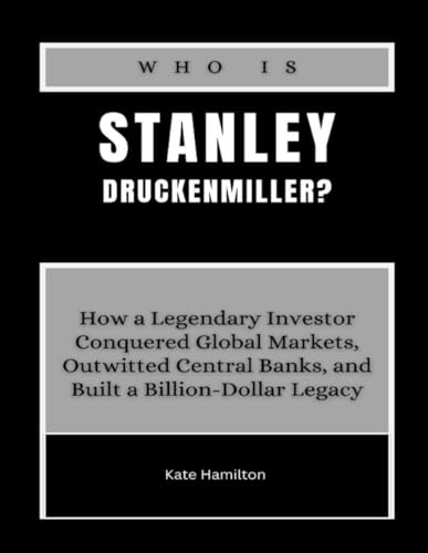 Who is Stanley Druckenmiller?: How a Legendary Investor Conquered Global Markets, Outwitted Central Banks, and Built a Billion-Dollar Legacy (Power & Profit: America’s Business Icons, Band 6) von Independently published