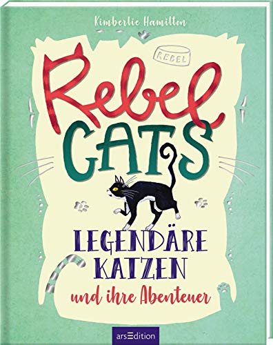 Rebel Cats: Legendäre Katzen und ihre Abenteuer
