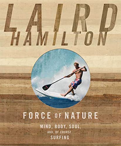 Force of Nature: Mind, Body, Soul, and, of Course, Surfing