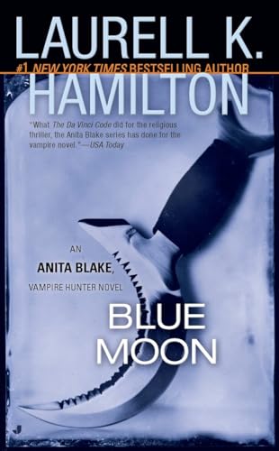 Blue Moon: An Anita Blake, Vampire Hunter Novel Blue Moon: An Anita Blake, Vampire Hunter Novel