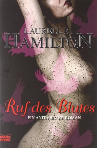 Ruf des Blutes: Ein Anita Blake Roman Ruf des Blutes: Ein Anita Blake Roman
