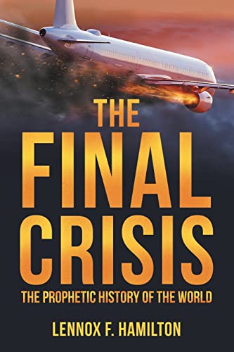 The Final Crisis: The Prophetic History of the World von WestBow Press