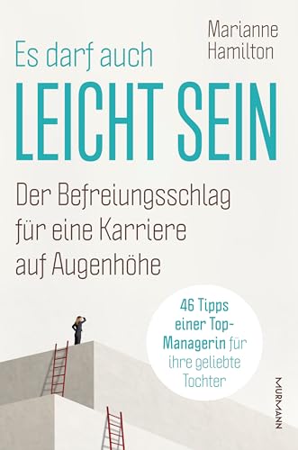 Es darf auch leicht sein: Der Befreiungsschlag für Karriere auf Augenhöhe von Murmann Publishers