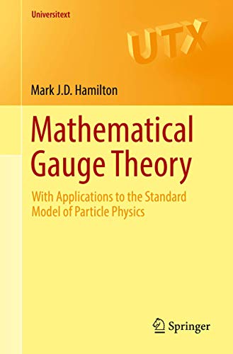 Mathematical Gauge Theory: With Applications to the Standard Model of Particle Physics (Universitext)