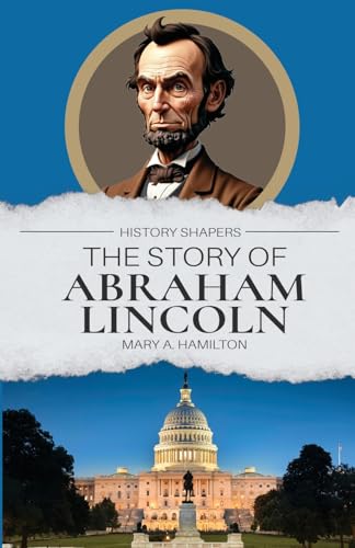 The Story of Abraham Lincoln von Living Book Press