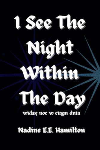 I See The Night Within The Day: widzę noc w ciągu dnia: widzę noc w ciągu dnia von Independently published