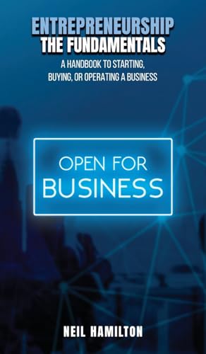 ENTREPRENEURSHIP - THE FUNDAMENTALS: A Handbook to Starting, Buying, or Operating a Business von NY Book Publishers