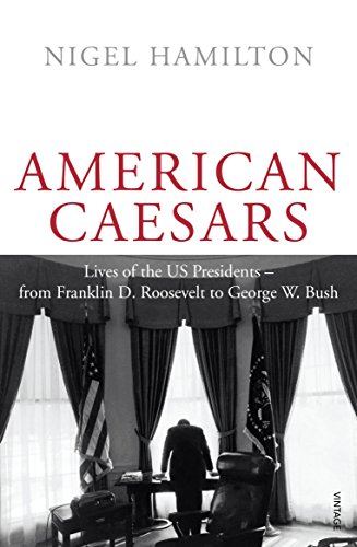 American Caesars: Lives of the US Presidents, from Franklin D. Roosevelt to George W. Bush von Vintage