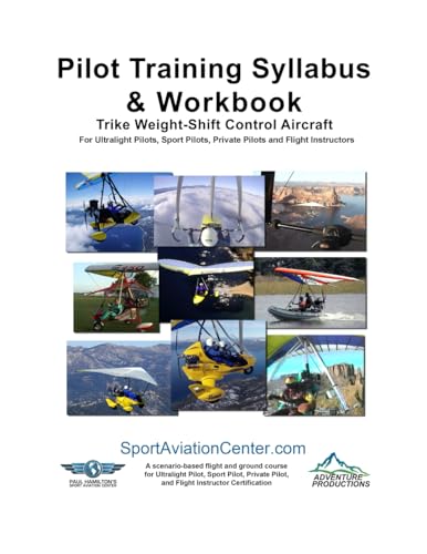 Paul Hamilton's Trike Weight-Shift Control Aircraft Pilot Training Syllabus & Workbook: For Ultralight Pilots, Sport Pilots, Private Pilots and Certified Flight Instructors von Adventure Productions LLC