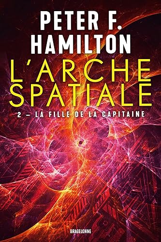 L'Arche spatiale, T2 : La Fille de la Capitaine von BRAGELONNE