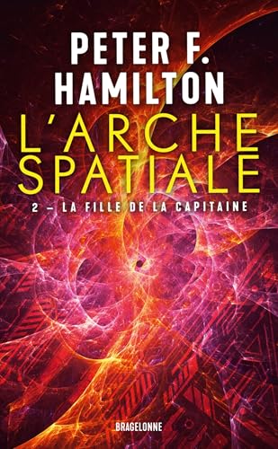 L'Arche spatiale, T2 : La Fille de la Capitaine von BRAGELONNE