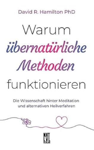 Warum übernatürliche Methoden funktionieren: Die Wissenschaft hinter Meditation und alternativen Heilverfahren