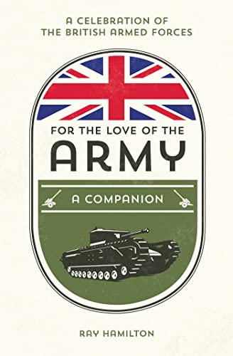 For the Love of the Army: A Celebration of the British Armed Forces von Summersdale Publishers