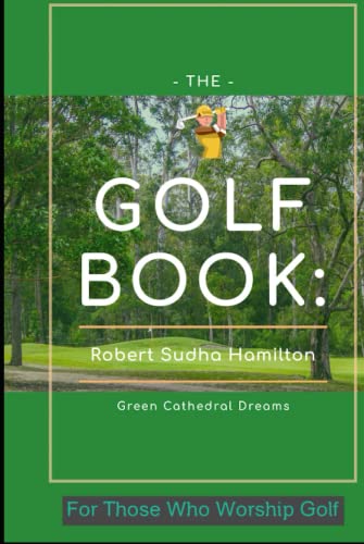 The Golf Book: Green Cathedral Dreams von Independently published