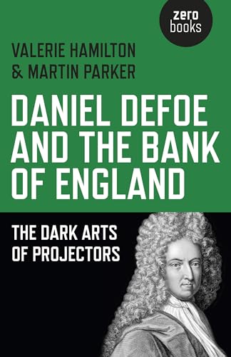 Daniel Defoe and the Bank of England: The Dark Arts of Projectors von Zero Books