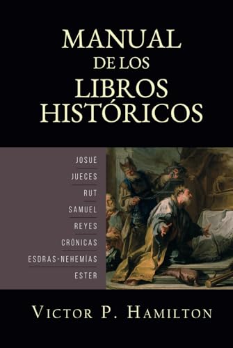 Manual de los libros historicos: Josue, Jueces, Rut, Samuel, Reyes, Cronicas, Esdras-Nehemias, y Ester (Manuales de Interpretación del Antiguo Testamento, Band 2) von Teologia para Vivir