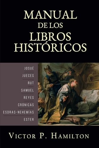 Manual de los libros historicos: Josue, Jueces, Rut, Samuel, Reyes, Cronicas, Esdras-Nehemias, y Ester (Manuales de Interpretación del Antiguo Testamento, Band 2) von Teologia para Vivir