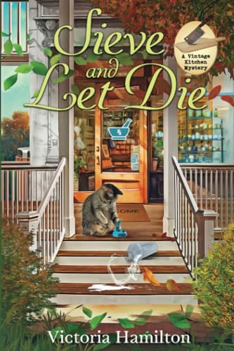 Sieve and Let Die: A Vintage Kitchen Mystery von Beyond the Page Publishing