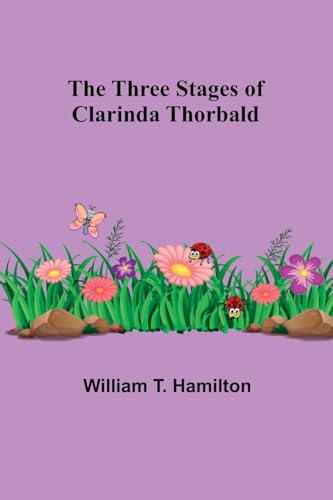 The Three Stages of Clarinda Thorbald von Alpha Edition