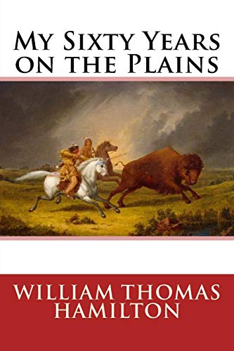 My Sixty Years on the Plains von CREATESPACE