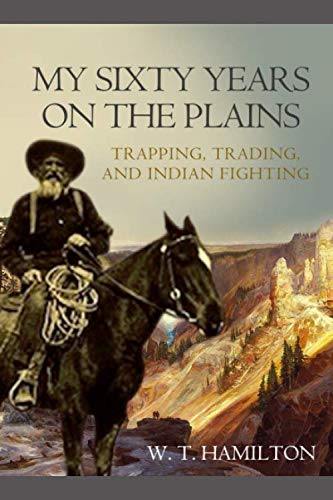 My Sixty Years on the Plains: Trapping, Trading, and Indian Fighting von Independently published
