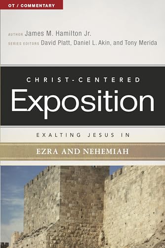 Exalting Jesus in Ezra and Nehemiah (Christ-Centered Exposition OT / Commentary)