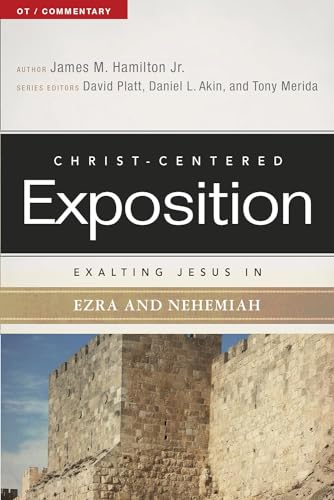 Exalting Jesus in Ezra and Nehemiah (Christ-Centered Exposition OT / Commentary)