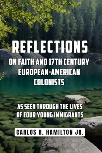 Reflections on Faith and 17th Century European-American Colonists: As Seen Through the Lives of Four Young Immigrants von Worldwide Publicists