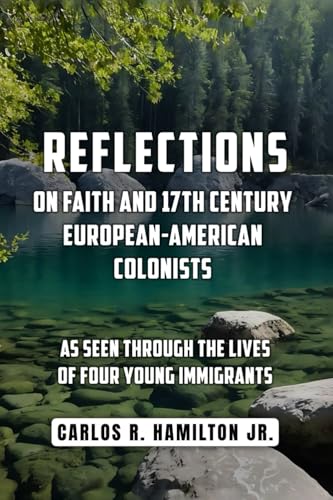 Reflections on Faith and 17th Century European-American Colonists: As Seen Through the Lives of Four Young Immigrants von Worldwide Publicists