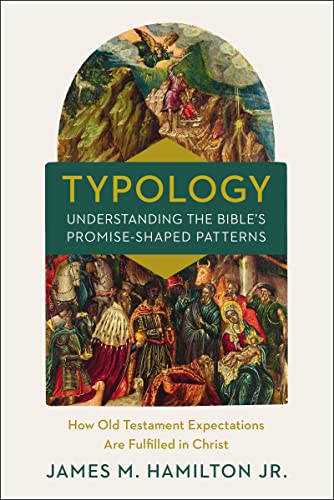 Typology-Understanding the Bible's Promise-Shaped Patterns: How Old Testament Expectations are Fulfilled in Christ von Zondervan
