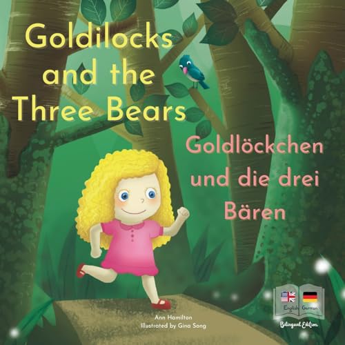 Goldilocks and the Three Bears | Goldlöckchen und die drei Bären: A German and English Bilingual Fairy Tale Goldilocks and the Three Bears | Goldlöckchen und die drei Bären: A German and English Bilingual Fairy Tale