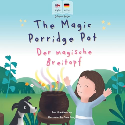 The Magic Porridge pot - Der magische Breitopf: A bilingual German -English book for children (Bilingual German kids books) von Mooli Print