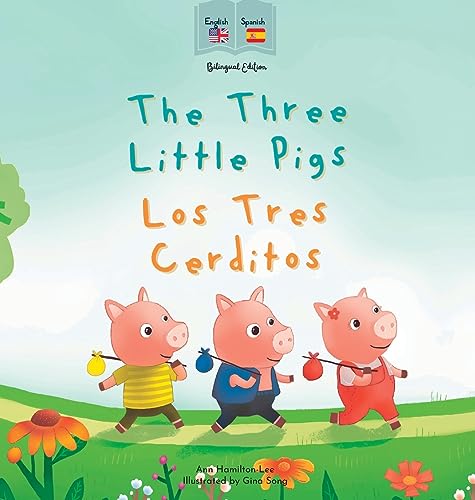 The Three Little Pigs | Los Tres Cerditos: Bilingual Spanish & English book for children (Bilingual Spanish fairy tales) von Ann Hamilton Lee