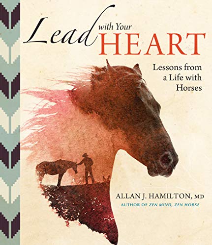 Lead with Your Heart . . . Lessons from a Life with Horses von Workman Publishing