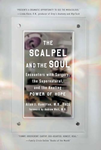 The Scalpel and the Soul: Encounters with Surgery, the Supernatural, and the Healing Power of Hope von Tarcher